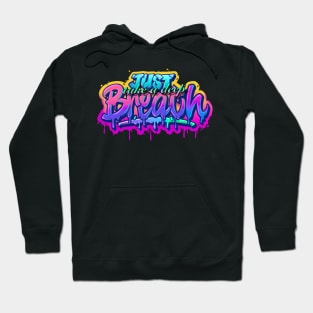 JUST TAKE A DEEP BREATH Hoodie